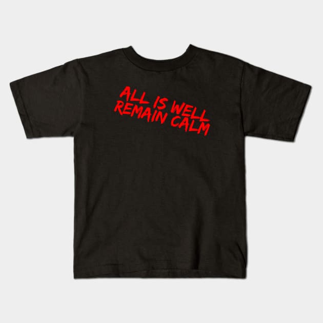 All is well Remain calm Kids T-Shirt by mike11209